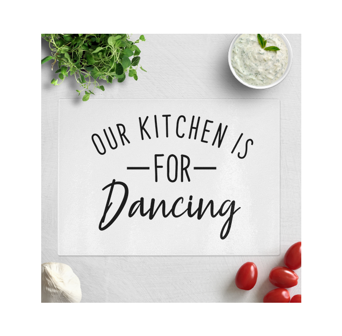 Our Kitchen Is For Dancing Chopping Board