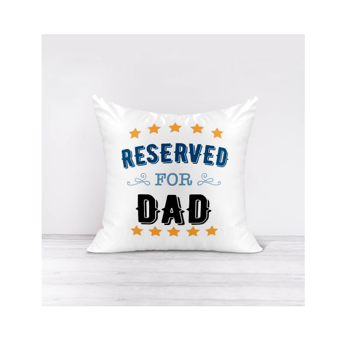 Reserved For Dad Cushion